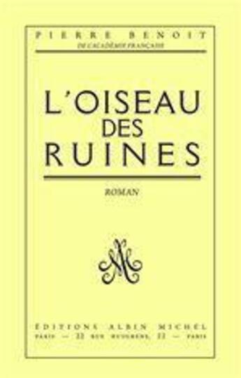 Couverture du livre « L'oiseau des ruines » de Pierre Benoit aux éditions Albin Michel