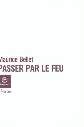 Couverture du livre « Passer par le feu » de Bellet M aux éditions Bayard