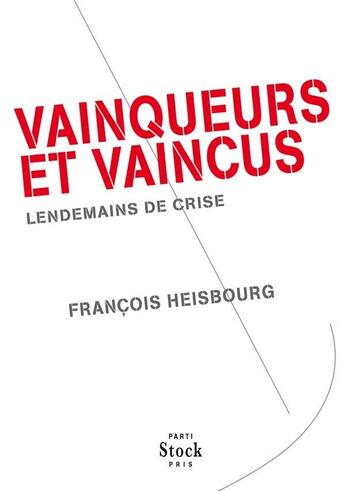 Couverture du livre « Vainqueurs et vaincus ; lendemains de crise » de Francois Heisbourg aux éditions Stock