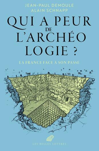 Couverture du livre « Qui a peur de l'archéologie ? La France face à son passé » de Jean-Paul Demoule et Alain Schnapp aux éditions Belles Lettres