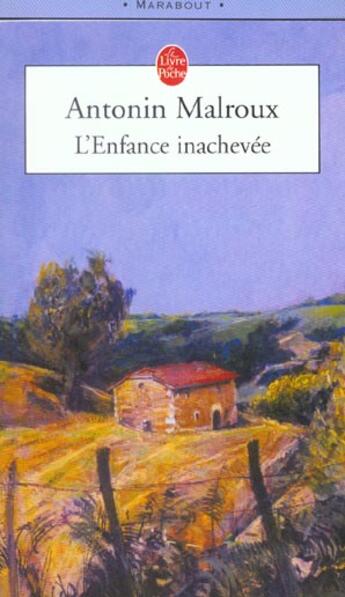 Couverture du livre « L'enfance inachevee » de Antonin Malroux aux éditions Le Livre De Poche