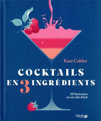 Couverture du livre « Cocktails en 3 ingrédients » de Kate Calder aux éditions Solar