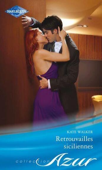 Couverture du livre « Retrouvailles siciliennes » de Kate Walker aux éditions Harlequin