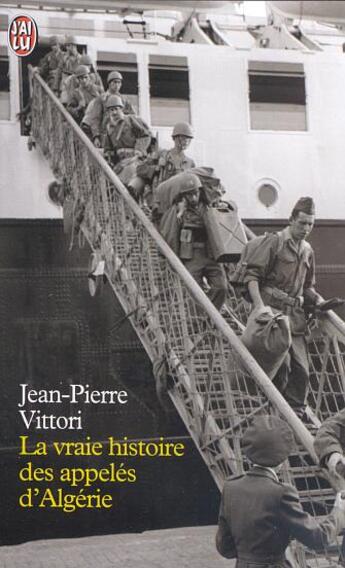 Couverture du livre « Vraie histoire des appeles d'algerie (la) » de Vittori. Jean-P aux éditions J'ai Lu