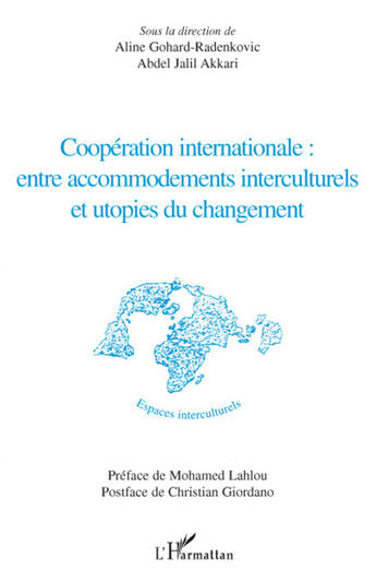 Couverture du livre « Coopération internationale ; entre accomodements interculturels et utopies du changement » de Aline Gohard-Radenkovic et Abdel Jalil Akkari aux éditions L'harmattan