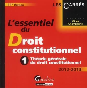 Couverture du livre « L'essentiel du droit constitutionnel Tome 1 (édition 2012) » de Gilles Champagne aux éditions Gualino