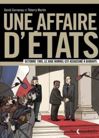 Couverture du livre « Une affaire d'Etats ; octobre 1995, le juge Borrel est assassiné à Djibouti » de Thierry Martin et David Servenay aux éditions Soleil