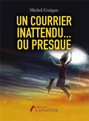 Couverture du livre « Un courrier inattendu... ou presque » de Guegan Michel aux éditions Amalthee