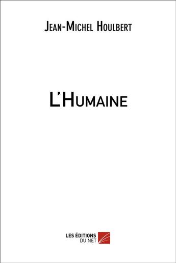 Couverture du livre « L'humaine » de Jean-Michel Houlbert aux éditions Editions Du Net