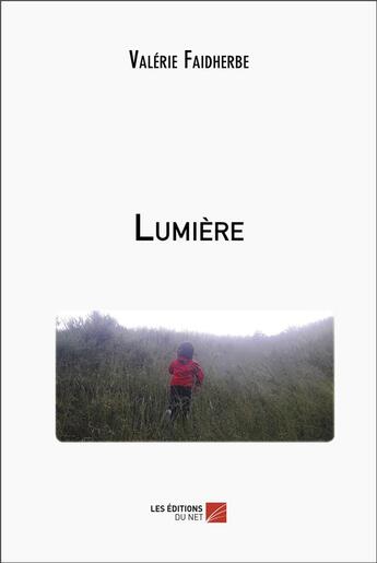 Couverture du livre « Lumière » de Valerie Faidherbe aux éditions Editions Du Net