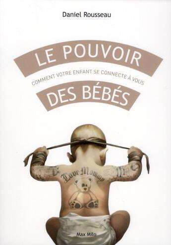 Couverture du livre « Le pouvoir des bébés ; comment votre enfant se connecte à vous » de Daniel Rousseau aux éditions Max Milo