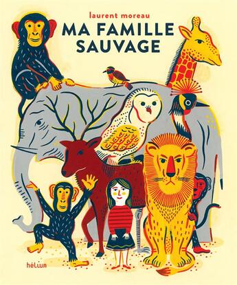 Couverture du livre « Ma famille sauvage » de Laurent Moreau aux éditions Helium