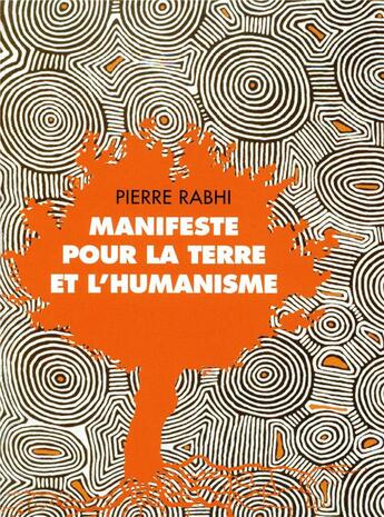 Couverture du livre « Manifeste pour la Terre et l'humanisme ; paroles des peuples racines » de Pierre Rabhi et Sabah Rahmani aux éditions Actes Sud