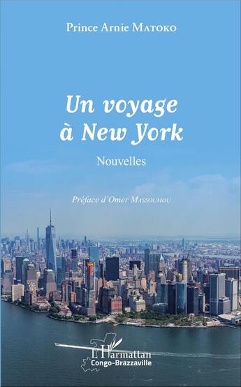 Couverture du livre « Un voyage à New York » de Prince Arnie Matoko aux éditions L'harmattan