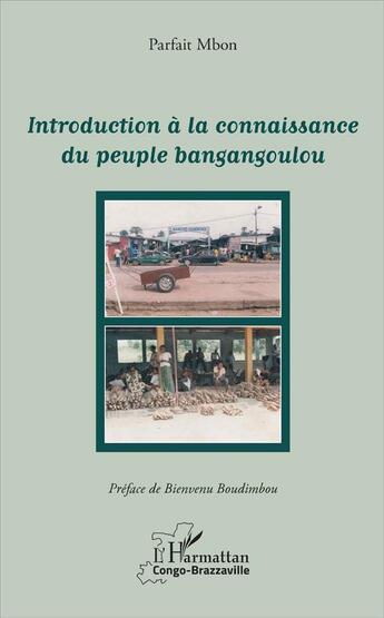 Couverture du livre « Introduction à la connaissance du peuple Bangangoulou » de Parfait Mbon aux éditions L'harmattan