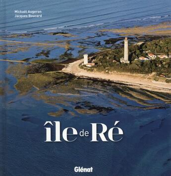 Couverture du livre « Île de Ré » de Jacques Boucard et Mickael Augeron aux éditions Glenat