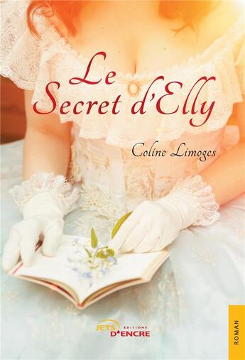 Couverture du livre « Le secret d'Elly » de Coline Limoges aux éditions Jets D'encre