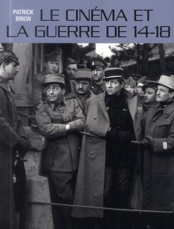 Couverture du livre « Le cinéma et la guerre de 14-18 » de Francois Cochet et Patrick Brion aux éditions Riveneuve