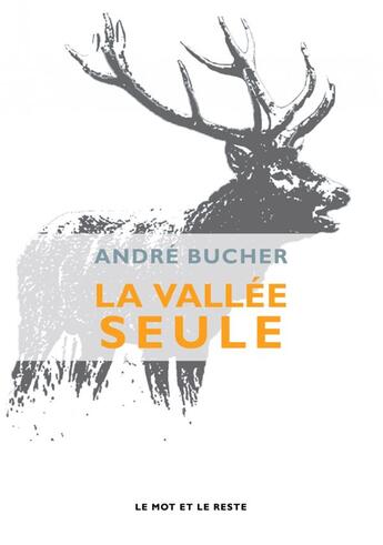 Couverture du livre « La vallée seule » de Andre Bucher aux éditions Le Mot Et Le Reste