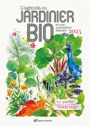 Couverture du livre « L'agenda du jardinier bio 2025 : Le jardin sauvage » de Maelle Le Toquin et Aino Adriaens aux éditions Terre Vivante