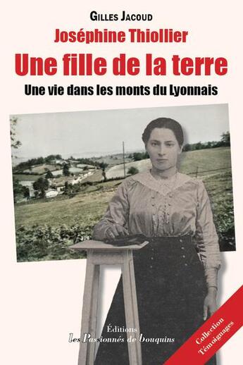 Couverture du livre « Joséphine Thiollier : une fille de la terre » de Gilles Jacoud aux éditions Les Passionnes De Bouquins