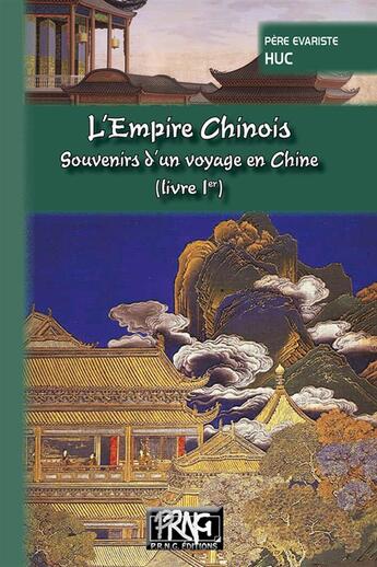 Couverture du livre « L'empire chinois Tome 1 ; souvenirs d'un voyage en Chine » de Huc Evariste-Regis aux éditions Prng