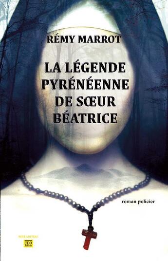 Couverture du livre « La légende pyrénéenne de Soeur Béatrice » de Marrot Remy aux éditions T.d.o