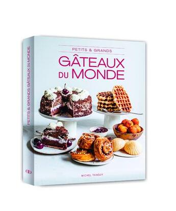 Couverture du livre « Petits & grands gâteaux du monde » de Coralie Ferreira et Emilie Guelpa et Michel Tanguy aux éditions Alain Ducasse