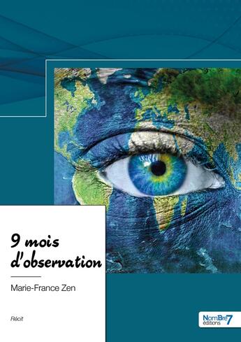 Couverture du livre « 9 mois d'observation » de Marie-France Zen aux éditions Nombre 7