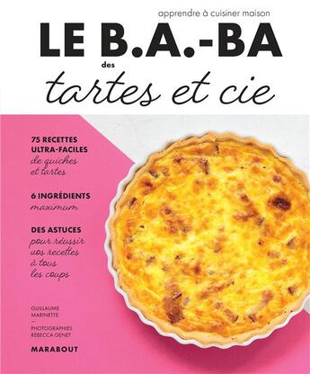 Couverture du livre « Le b.a-ba de la cuisine ; tartes & cie » de Rebecca Genet et Guillaume Marinette aux éditions Marabout