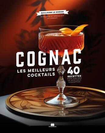 Couverture du livre « Cognac : Les meilleurs cocktails » de Guillaume Le Dorner aux éditions Massin