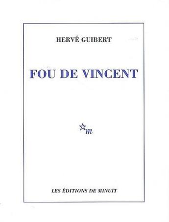 Couverture du livre « Fou de Vincent » de Hervé Guibert aux éditions Minuit
