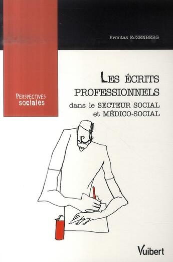 Couverture du livre « Les écrits professionnels dans le travail social et médico-social » de Ermitas Ejzemberg aux éditions Vuibert