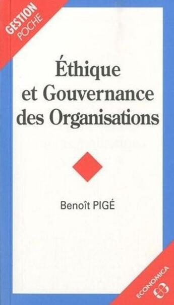 Couverture du livre « Éthique et gouvernance des organisations » de Benoit Pige aux éditions Economica