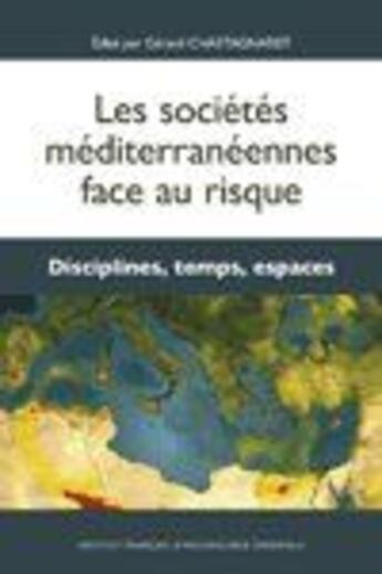 Couverture du livre « Les sociétés méditerranénnes face au risque » de Chastagneret G aux éditions Ifao