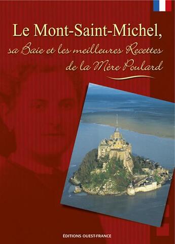 Couverture du livre « Le Mont-Saint-Michel, sa baie et les meilleures recettes de la Mère Poulard » de  aux éditions Ouest France