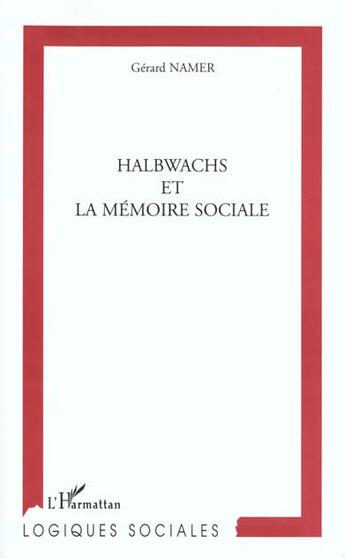 Couverture du livre « HALBWACHS ET LA MEMOIRE SOCIALE » de Gerard Namer aux éditions L'harmattan