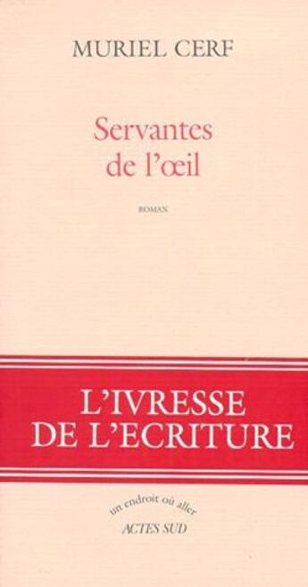 Couverture du livre « Servantes de l'oeil » de Muriel Cerf aux éditions Actes Sud