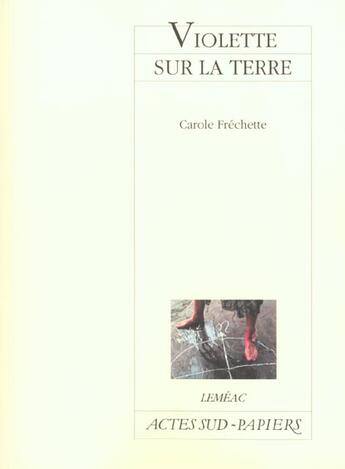 Couverture du livre « Violette sur la terre » de Carole Frechette aux éditions Actes Sud