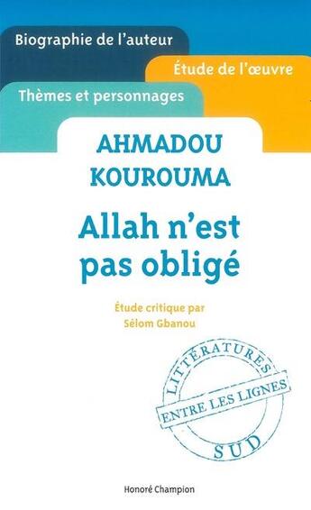 Couverture du livre « Ahmadou Kourouma ; Allah n'est pas obligé » de Selom K. Gbanou aux éditions Honore Champion