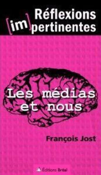 Couverture du livre « Les médias et nous » de Francois Jost aux éditions Breal