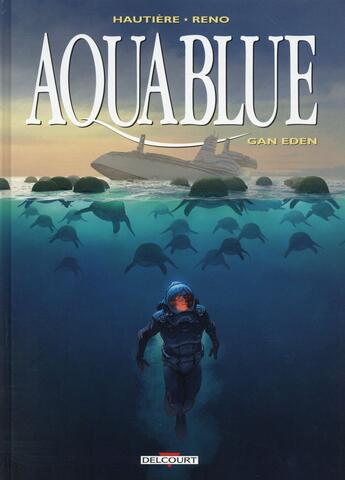 Couverture du livre « Aquablue t.15 : Gan Eden » de Regis Hautiere et Reno aux éditions Delcourt