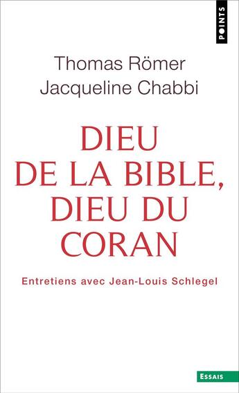 Couverture du livre « Dieu de la bible, dieu du coran : entretiens avec Jean-Louis Schlegel » de Thomas Romer et Jacqueline Chabbi aux éditions Points