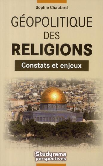 Couverture du livre « Géopolitique des religions » de Sophie Chautard aux éditions Studyrama