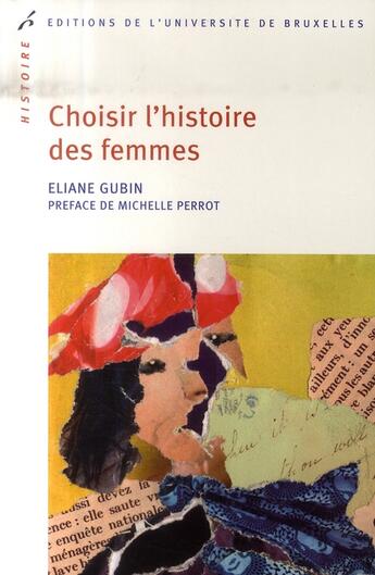 Couverture du livre « Choisir l'histoire des femmes » de Eliane Gubin aux éditions Universite De Bruxelles