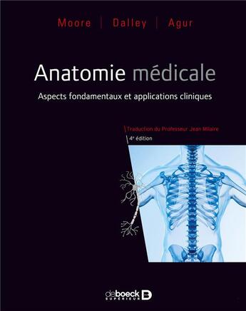 Couverture du livre « Anatomie médicale ; aspects fondamentaux et applications cliniques (4e édition) » de Keith L. Moore et Arthur F. Dalley et Anne M.R. Agur aux éditions De Boeck Superieur