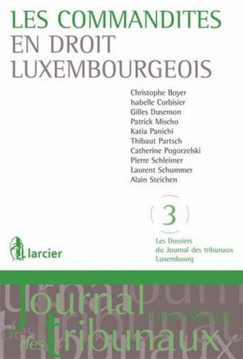 Couverture du livre « Les dossiers du journal des tribunaux luxembourgeois t.3 ; les commandites en droit luxembourgeois » de  aux éditions Larcier