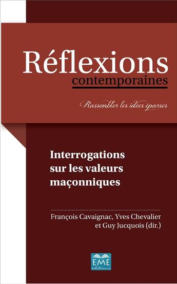 Couverture du livre « Réflexions contemporaines : rassembler les idées éparses ; interrogations sur les valeurs maçonniques » de  aux éditions Eme Editions