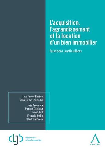 Couverture du livre « L'acquisition, l'agrandissement et la location d'un bien immobilier ; questions particulières » de  aux éditions Anthemis