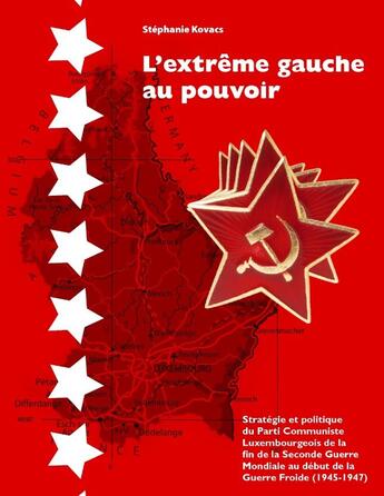 Couverture du livre « L'extreme gauche au pouvoir - strategie et politique du parti communiste luxembourgeois de la fin de » de Kovacs Stephanie aux éditions Books On Demand